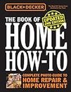 Black & Decker The Book of Home How-to, Updated 2nd Edition: Complete Photo Guide to Home Repair & Improvement