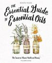 Essential Guide to Essential Oils, The: The Secret to Vibrant Health and Beauty