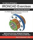 IRONCAD Exercises: 200 3D Practice Drawings For IRONCAD and Other Feature-Based 3D Modeling Software