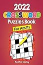 2022 Crossword Puzzles Book For Adults : A Fun Activity Book For Stressed Out Adults and More! Perfect Gift For Your Parents