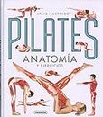 Pilates. Anatomía y ejercicios (Atlas Ilustrado)