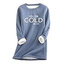 Yes I'm Still Freezing Sweat-shirt pour femme - Chemise graphique amusante - Manches longues - Doublure en polaire - Col rond - Coupe décontractée, #2 Bleu, XXL