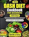 Dash Diet Cookbook For Beginners: 30-Day Weight Loss Meal Plan, 1800 Days of Delicious Low-Sodium Dash Diet Recipes For Beginners To Lower Blood ... Color Pictures of Healthy Dash Diet Recipes)