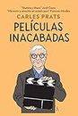 PELÍCULAS INACABADAS (Spanish Edition)
