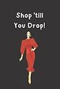 Shop till you Drop!: Classy Black Online Shopping Tracker Notebook of 100 Pages and 6"x9" big. Good Book to Have and to Give as Gift to Friend who Loves Shopping Online