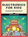 Electronics for Kids: Play with Simple Circuits and Experiment with Electricity! (English Edition)