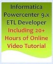 Informatica Powercenter 9.x ETL Developer Including 20+ Hours of Online Video Tutorial