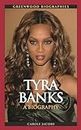 Tyra Banks: A Biography