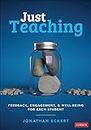 Just Teaching: Feedback, Engagement, and Well-Being for Each Student (Corwin Teaching Essentials)