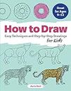 How to Draw: Easy Techniques and Step-by-Step Drawings for Kids (Drawing Books for Kids Ages 9 to 12)