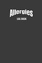 Allergies log book: 99 days logbook to Keep Track | record Date, time , Food Allergies, Animals Allergies etc.| Self- help at home