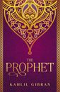 The Prophet: Kahlil Gibran'S Masterpiece with Original 1923 Illustrations