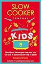 Slow Cooker Central Kids: 4