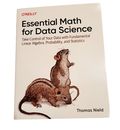 Essential Math for Data Science : Take Control of Your Data with Fundamental...