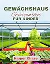 Gewächshaus Gartenarbeit für Kinder: Ein Leitfaden zum Wachsen, Lernen und Erkunden der Pflanzenwelt.