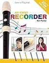 My First Recorder: Learn To Play: Kids