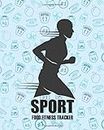 Sport Food Fitness Tracker: Activity Daily Food Diet & Exercise Fitness Journal Weekly Progress Tracker Food, Exercise Weight Loss Log Book to Success ... to Help You Live Your Healthiest Life)