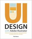 Ui Design With Adobe Illustrator: Discover the Ease and Power of Using Illustrat