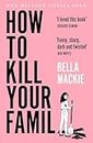 How to Kill Your Family: THE #2 SUNDAY TIMES BESTSELLER
