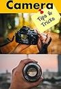 Camera Tips and Tricks: Best Way to Learn Digital Photography, Master Your DSLR Camera & Improve Your Digital SLR Photography Skills