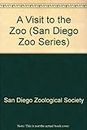 A Visit to the Zoo (San Diego Zoo Series)