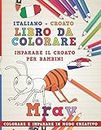 Libro Da Colorare Italiano - Croato. Imparare Il Croato Per Bambini. Colorare E Imparare in Modo Creativo: 12 (Impara Le Lingue)