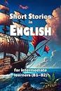 Short Stories in English: for intermediate learners (B1-B2)