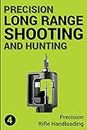 Precision Long Range Shooting And Hunting: Precision Rifle Handloading (Reloading): 4