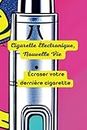 Cigarette Électronique, Nouvelle Vie: Écraser votre dernière cigarette- comment vous débarrasser du tabac - 15x22 cm- 46 pages (French Edition)