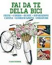 Fai da te della Bici: freni • cambio • ruote • riparazioni • catena • lubrificazione • forature (Italian Edition)