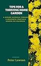 TIPS FOR A THRIVING HOME GARDEN: A Revised Approach Towards A Successful Vegetable Garden For Beginners