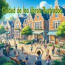 Ciudad de los libros ilustrados (Spanish Edition)