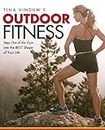 Tina Vindum's Outdoor Fitness: Step Out Of The Gym And Into The Best Shape Of Your Life