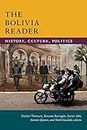 The Bolivia Reader: History, Culture, Politics [Lingua Inglese]