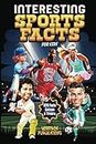 Interesting Sports Facts For Kids: History, Trivia & Quiz Book For Kids About NFL American Football, Baseball, Basketball, Football, Tennis, Skiing, Ice Hockey, Swimming And More