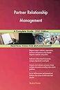 Partner Relationship Management A Complete Guide - 2021 Edition
