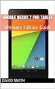 Google Nexus 7 FHD Tablet: Ultimate Edition Guide For The ASUS Google Nexus 7 FHD Tablet (English Edition)