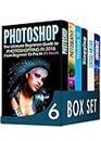 Photoshop 6 in 1 Box Set: The Ultimate Beginners Guide to Photoshopping in 2016, DSLR Photography, Windows 10, Blogging, How to Master Social Media Marketing and Lightroom CC