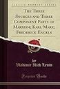 The Three Sources and Three Component Parts of Marxism; Karl Marx; Frederick Engels (Classic Reprint)