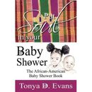 Put Soul in Your Baby Shower: The African-American Baby Shower Book
