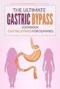 The Ultimate Gastric Bypass Cookbook - Gastric Bypass for Dummies: Over 25 Gastric Bypass Recipes You Can’t Resist