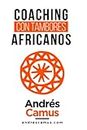 COACHING CON TAMBORES AFRICANOS: Un Arte Milenario para las Empresas del siglo XXI