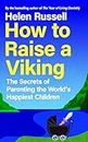 How to Raise a Viking: The Secrets of Parenting the World’s Happiest Children