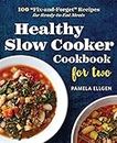 Healthy Slow Cooker Cookbook for Two: 100 "Fix-and-Forget" Recipes for Ready-to-Eat Meals