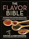 The Flavor Bible: The Essential Guide to Culinary Creativity, Based on the Wisdom of America's Most: The Essential Guide to Culinary Creativity, Based on the Wisdom of America's Most Imaginative Chefs