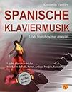 Spanische Klaviermusik – leicht bis mittelschwer - für Erwachsene und Kinder - inkl. Audio-Dateien zum Download: Die schönsten traditionellen spanischen Stücke, Flamenco, Musik von de Falla, Sarasate