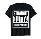Funny Track and Field Design Straight Outta Track Practice T-Shirt