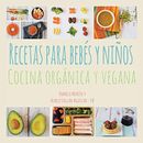 Recetas para Bebes y Ninos: Cocina Organica y Vegana.9781524642464 New<|