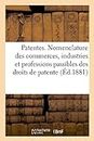 Patentes. Nomenclature Des Commerces, Industries Et Professions Passibles Des Droits de Patente: Annexe À La Loi Du 15 Juillet 1880