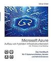 Microsoft Azure Aufbau von hybriden Infrastrukturdiensten: inklusive Windows virtual Desktops